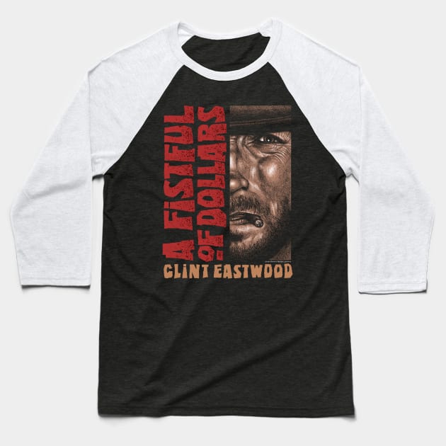 A Fistful Of Dollars, Sergio Leone, Clint Eastwood Baseball T-Shirt by PeligroGraphics